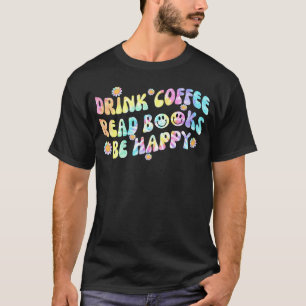 T-shirt Boire Café Lire Livres Be Happy Café 1