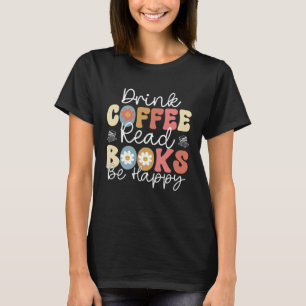 T-shirt Boire Café Lire Livres Be Happy Retro Libr Super