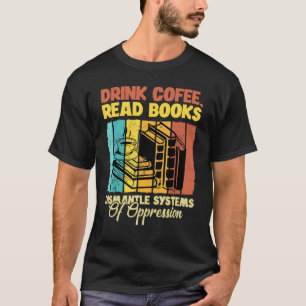 T-shirt Boire Café Lire Livres Démanteler Les Systèmes D'O