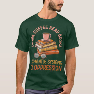 T-shirt Boire Café Lire Livres Démanteler Les Systèmes D'O
