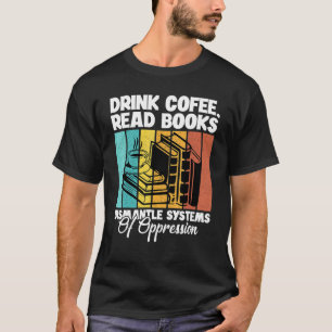 T-shirt Boire Café Lire Livres Démanteler Les Systèmes D'O