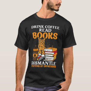 T-shirt Boire Café Lire Livres Démanteler Les Systèmes D'O