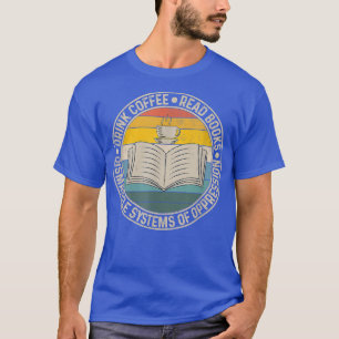 T-shirt Boire Café Lire Livres Démanteler Les Systèmes D'O