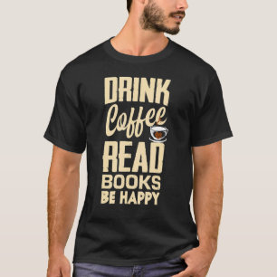 T-shirt Boire Café Lire Livres Soyez Heureux Bookworm