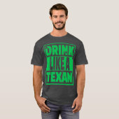 T-shirt Boire Comme Une Journée Texane Texas St Patrick (Devant entier)
