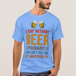 T-shirt Boire De La Bière Drôle Un Jour Sans Me Bière