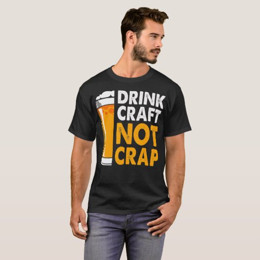 T-shirt Boire de l'artisanat pas de la ferraille de bière (Devant entier)
