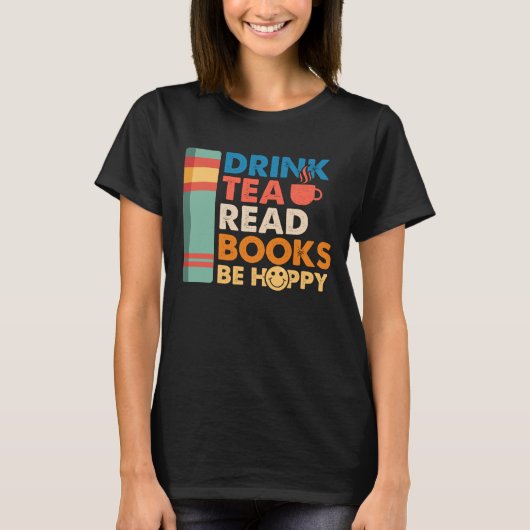 T-shirt Boire des livres de lecture de thé être heureux (Devant)
