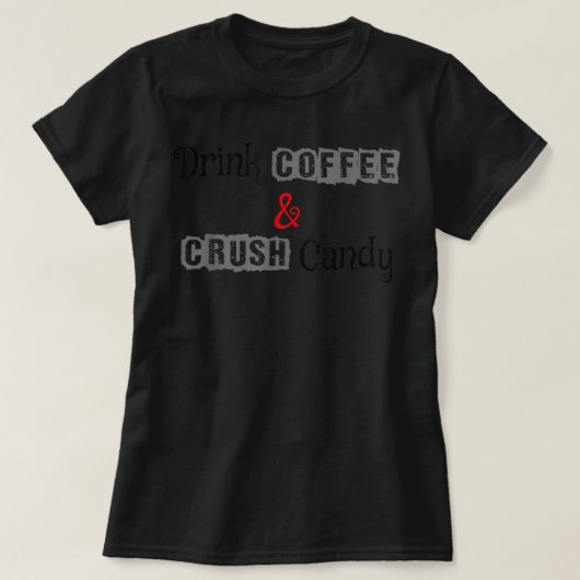 T-shirt Boire du café et broyer du bonbon  (Design devant)