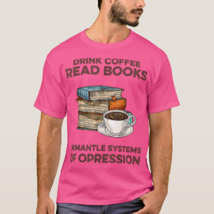 T-shirt Boire du café Lire des livres chemise Démanteler l