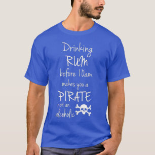 T-shirt Boire du rhum avant 10h fait de vous un pirate pas