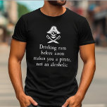 T-shirt Boire Du Rhum Avant Midi Vous Fait Pirate<br><div class="desc">Faites rire vos amis quand vous portez ce T-shirt "Boire du rhum avant midi fait de vous un pirate,  pas un alcoolique". Parfait pour s'adonner à l'apéro au pub.</div>