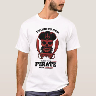 T-shirt Boire du rhum fait de vous un pirate