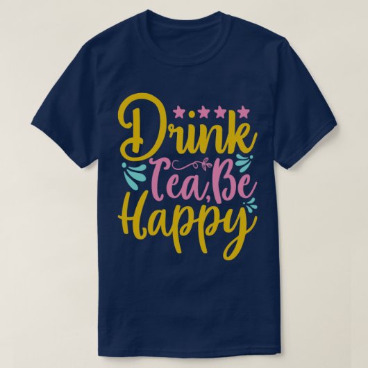 T-shirt Boire Du Thé Soyez Heureux (Design devant)