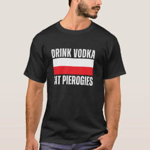 T-shirt Boire du Vodka Manger des Pierogies Drôle Polonais