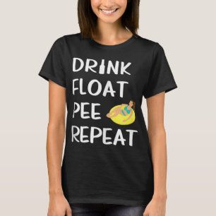T-shirt Boire Float Pee Répéter drôle Float Voyage Femme T