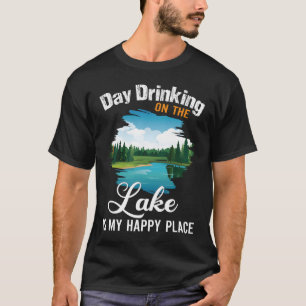 T-shirt Boire La Journée Sur Le Lac Est Mon Endroit Heureu