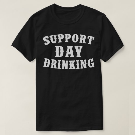 T-shirt Boire le jour de support (Design devant)