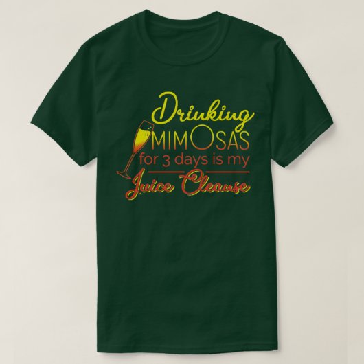 T-shirt Boire Mimosas pendant 3 jours est mon jus nettoyé  (Design devant)