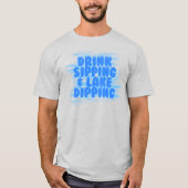 T-shirt Boire Sipping & Lake Dipping arrière - plan d'eau  (Devant)