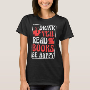 T-shirt Boire Thé Lire des livres Soyez heureux Lecture de