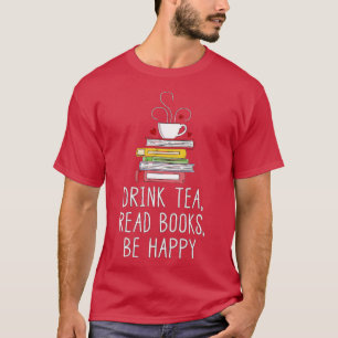 T-shirt Boire Thé Lire Livres Soyez Heureux Livre Geeky Wo