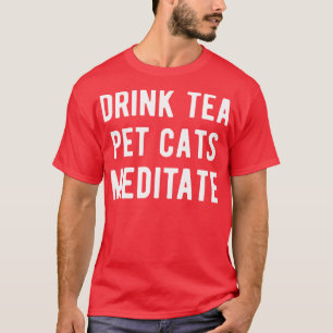 T-shirt Boire Thé Pet Cats Méditer I