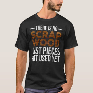 T-shirt Bois Carpères De Travail Du Bois Il N'Y A Pas De S