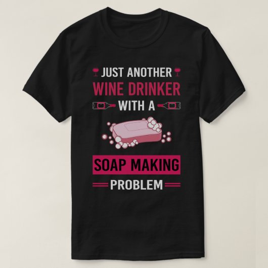 T-shirt Boisson de vin Soap Fabrication de savon (Design devant)
