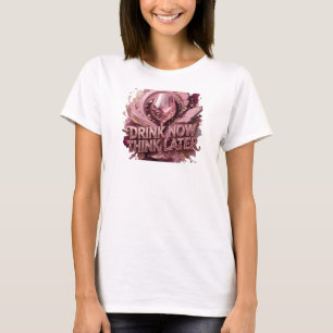 T-shirt Boisson Rouge BOIRE MAINTENANT PENSER PLUS TARD Im