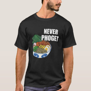 T-shirt Bol Pho Never Pho Nourriture Vietnamienne Soupe Ph