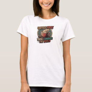 T-shirt Bold & Beautiful CAFÉ D'ABORD PUIS CONQUÉRIR LE