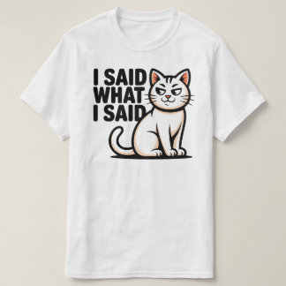 T-shirt Bold I Said What I Said Cat Illustration