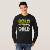 T-shirt Bold & Panning For Gold Gold Panning Mining Miner (Devant entier)