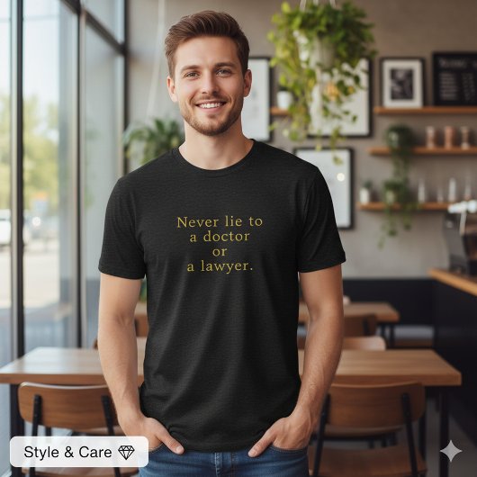 T-shirt Bold Statement Never Lie Doctor Lawyer