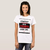 T-shirt Bold "Strategy Over Strength Every Time" Graphic w (Devant entier)