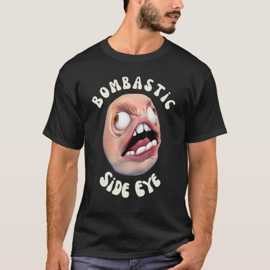 T-shirt Bombastic Side Eye amusant mème (Devant)