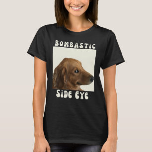 T-shirt Bombastic Side Eye Funny Chien Mème Sarcastique Di