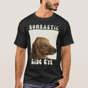 T-shirt Bombastic Side Eye Funny Chien Mème Sarcastique Di
