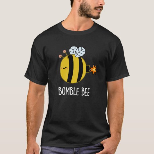 T-shirt Bomble Bee Funny Bumblebee Bomb Pun Dark BG (Devant)