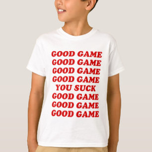 T-shirt Bon jeu que vous sucez