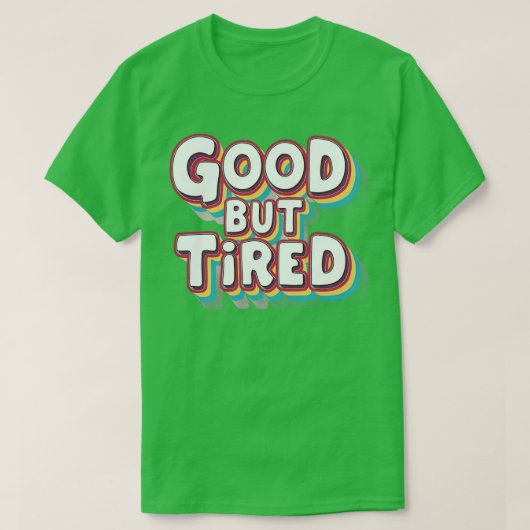 T-shirt bon mais fatigué (Design devant)