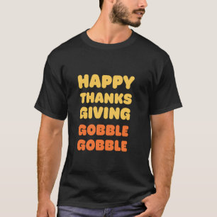T-shirt Bon thanksgiving Gobble Gobble Festin T Shi