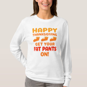 T-shirt Bon thanksgiving Mettez vos pantalons gras sur