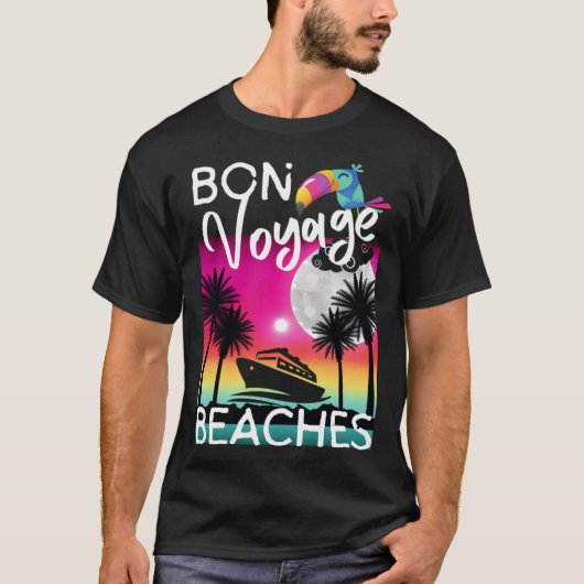 T-shirt Bon Voyage Beaches Tropical Cruise Ship Graphic Fo (Devant)