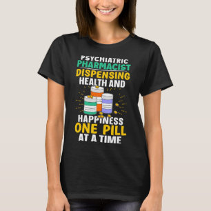 T-shirt Bonheur des pharmaciens psychiatriques Une pilule