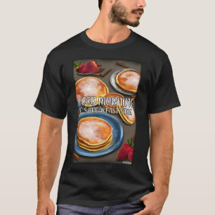 T-shirt Bonjour C'est l'heure du petit déjeuner Pan Cake 1