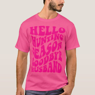 T-shirt Bonjour Chasse Saison Adieu Mari drôle Dire
