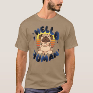 T-shirt Bonjour humain Chien de yoga méditant