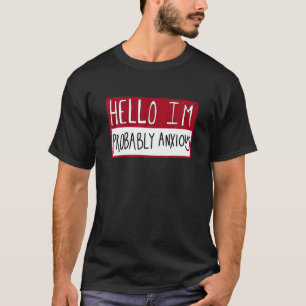 T-shirt Bonjour, je suis probablement anxieuse, santé ment
